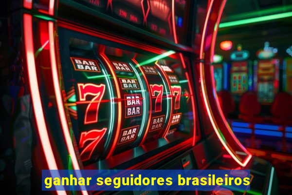 ganhar seguidores brasileiros